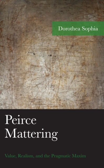 Peirce Mattering: Value, Realism, and the