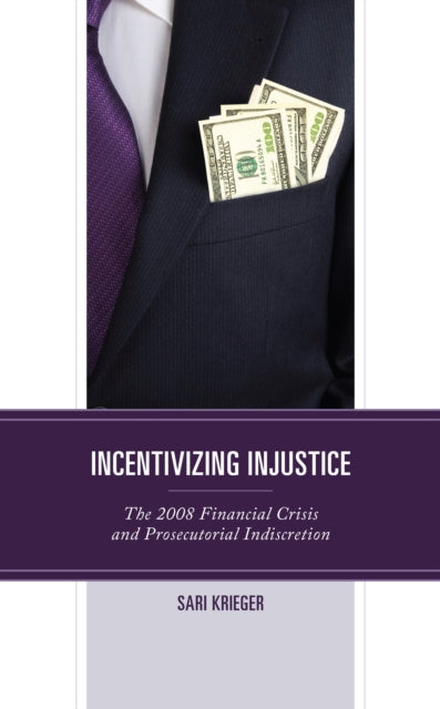 Incentivizing Injustice: The 2008 Financial