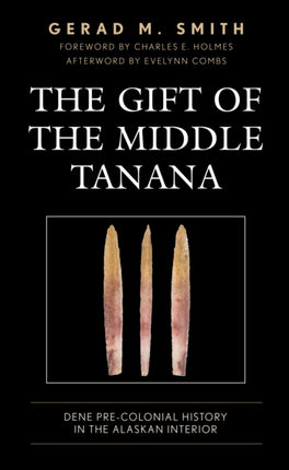 The Gift of the Middle Tanana: Dene Pre-Colonial