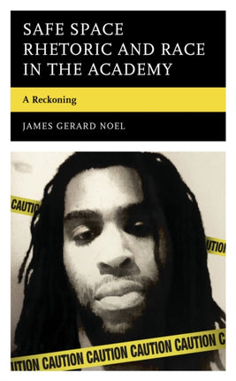 Safe Space Rhetoric and Race in the Academy: A