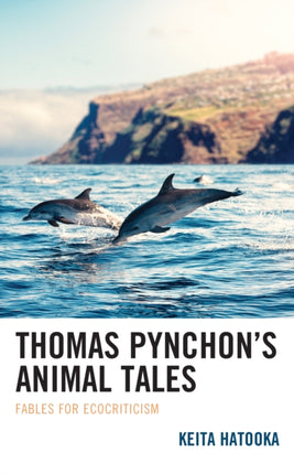 Thomas Pynchon’s Animal Tales: Fables for