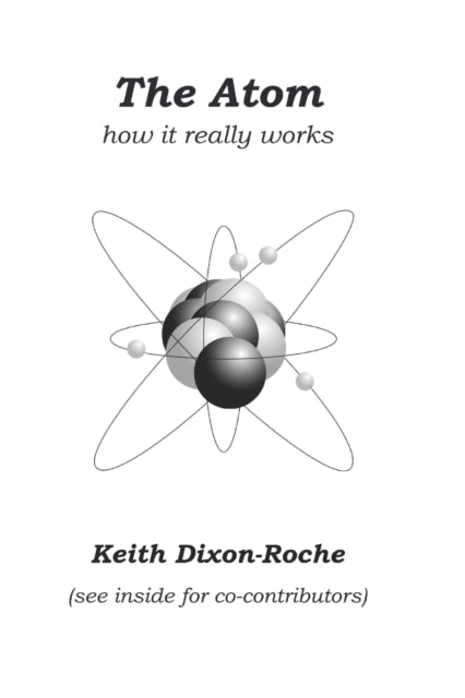 The Atom: How it really works