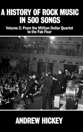 A History of Rock Music in 500 Songs Vol 2: From the Million Dollar Quartet to the Fab Four