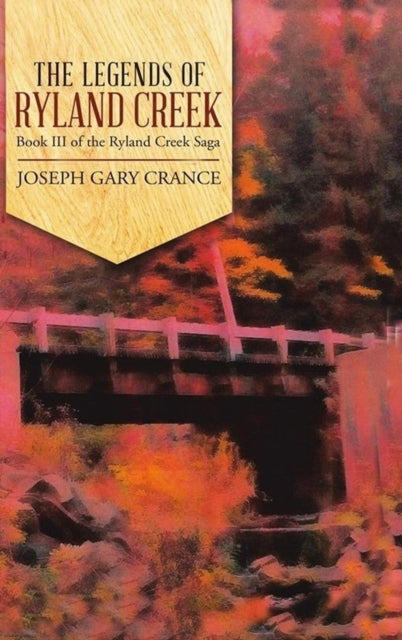 The Legends of Ryland Creek (Casebound): Book III