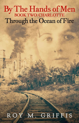 By the Hands of Men, Book Two: Charlotte Through the Ocean of Fire