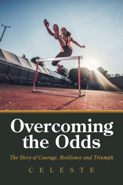 Overcoming the Odds: The Story of Courage,