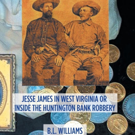 Jesse James in West Virginia or Inside the