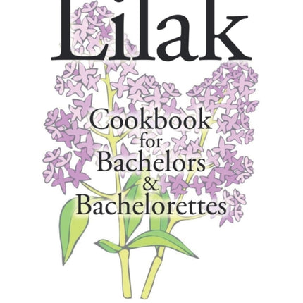 Lilak: Cookbook for Bachelors & Bachelorettes