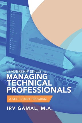 Leadership Skills for Managing Technical Professionals: A Self-Study Program