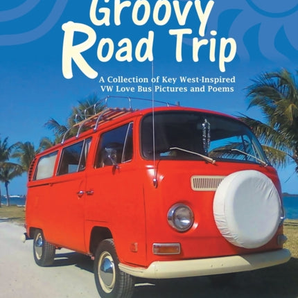 Prelude to a Groovy Road Trip: A Collection of