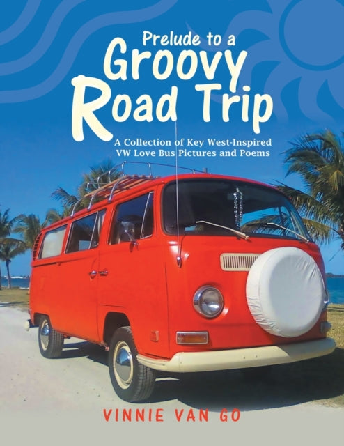 Prelude to a Groovy Road Trip: A Collection of