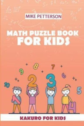 Math Puzzle Book For Kids: Kakuro For Kids