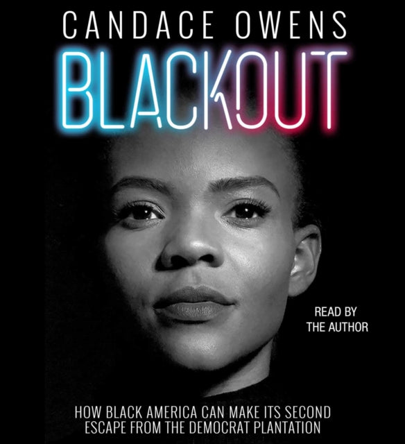 Blackout: How Black America Can Make Its Second Escape from the Democrat Plantation