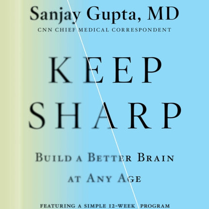 Keep Sharp: How to Build a Better Brain at Any Age