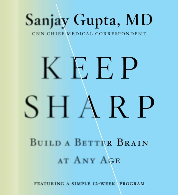 Keep Sharp: How to Build a Better Brain at Any Age