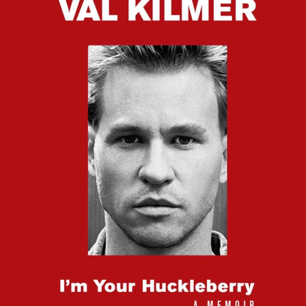 I'm Your Huckleberry: A Memoir