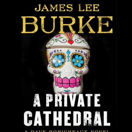 A Private Cathedral: A Dave Robicheaux Novel