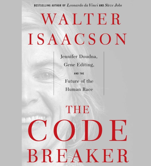 The Code Breaker: Jennifer Doudna, Gene Editing, and the Future of the Human Race