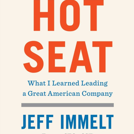 Hot Seat: What I Learned Leading a Great American Company