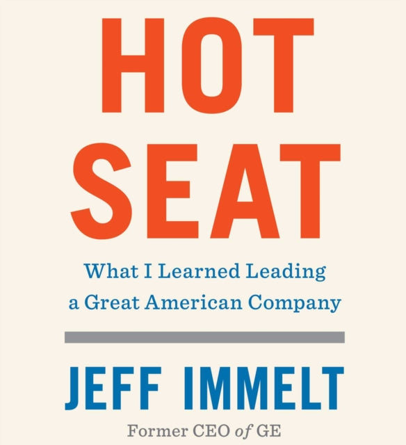 Hot Seat: What I Learned Leading a Great American Company