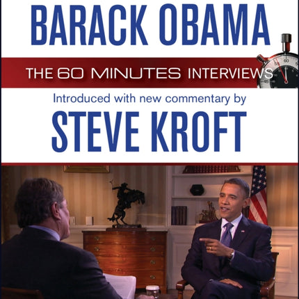 Barack Obama: The 60 Minutes Interviews: Introduced with New Commentary by Steve Kroft