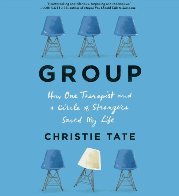 Group: How One Therapist and a Circle of Strangers Saved My Life