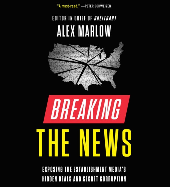 Breaking the News: Exposing the Establishment Media's Hidden Deals and Secret Corruption