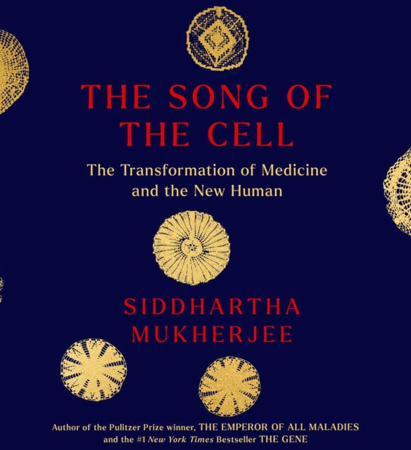 The Song of the Cell: An Exploration of Medicine and the New Human