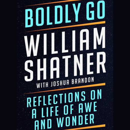 Boldly Go: Reflections on a Life of Awe and Wonder