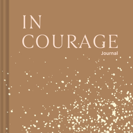 In Courage Journal: A Daily Practice for Self-Discovery