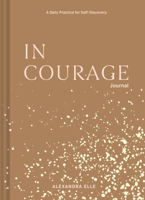 In Courage Journal: A Daily Practice for Self-Discovery