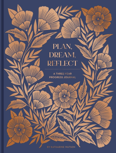 Plan, Dream, Reflect Journal: A 3-Year Journal for Looking Back and Forward