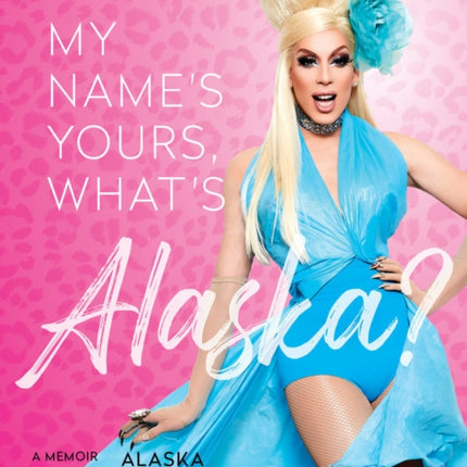 My Name's, Yours, What's Alaska?: A Memoir