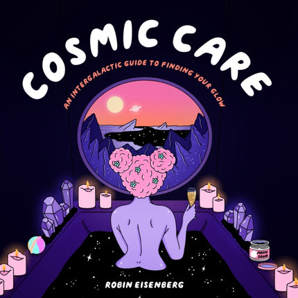 Cosmic Care: An Intergalactic Guide to Finding Your Glow