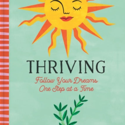 Thriving: Follow Your Dreams One Step at a Time