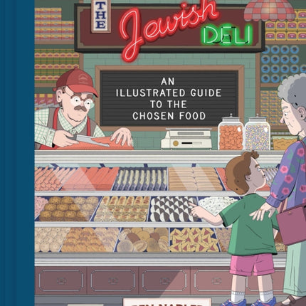 The Jewish Deli: An Illustrated Guide to the Chosen Food