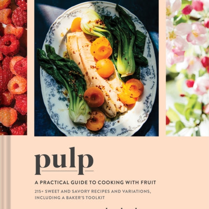 Pulp: A Practical Guide to Cooking with Fruit