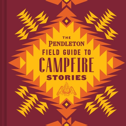 The Pendleton Field Guide to Campfire Stories