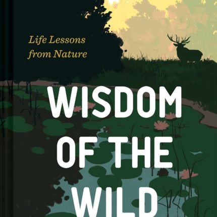 Wisdom of the Wild: Life Lessons from Nature