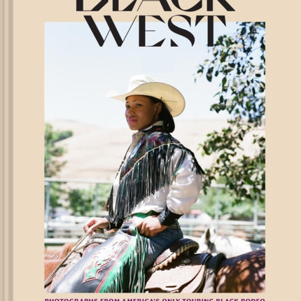 The New Black West: Photographs from America's Only Touring Black Rodeo