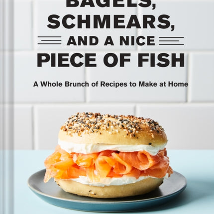 Bagels, Schmears, and a Nice Piece of Fish