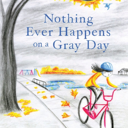 Nothing Ever Happens on a Gray Day
