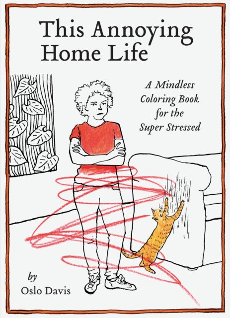 This Annoying Home Life: A Mindless Coloring Book for the Super Stressed