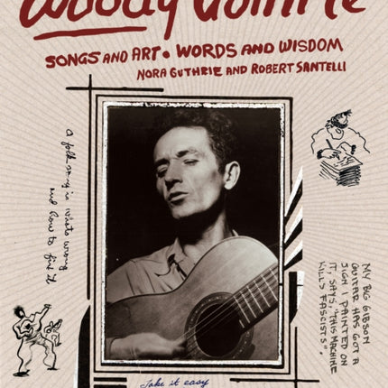 Woody Guthrie: Songs and Art * Words and Wisdom