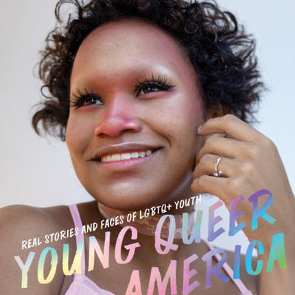 Young Queer America: Real Stories and Faces of