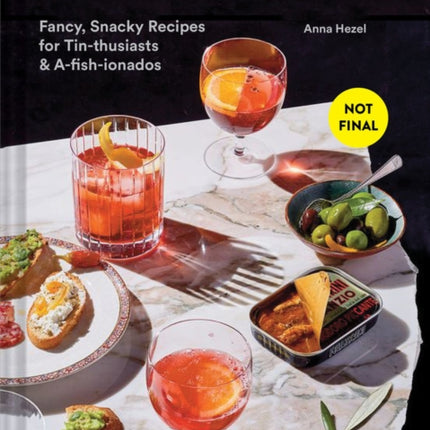 Tin to Table: Fancy, Snacky Recipes for Tin-thusiasts and A-fish-ionados