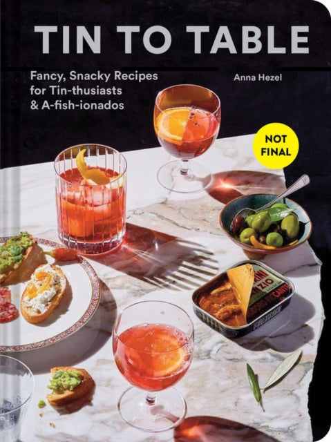 Tin to Table: Fancy, Snacky Recipes for Tin-thusiasts and A-fish-ionados