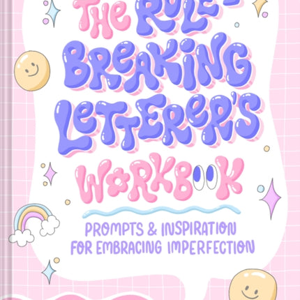 Rule-Breaking Letterer's Workbook: Prompts and Inspiration for Embracing Imperfection