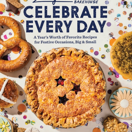 Zingerman’s Bakehouse Celebrate Every Day: A Year's Worth of Favorite Recipes for Festive Occasions, Big and Small