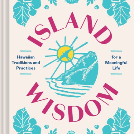 Island Wisdom: Hawaiian Traditions and Practices